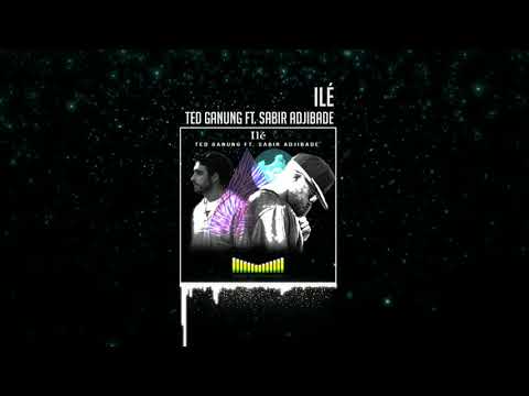 Ted Ganung Ft.  Sabir Adjibade - Ilé  | Official Audio