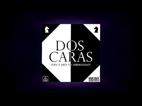 Dos Caras - Ivan & Javy "La Hermandad" (Prod. Los Dementes & K&I Records)