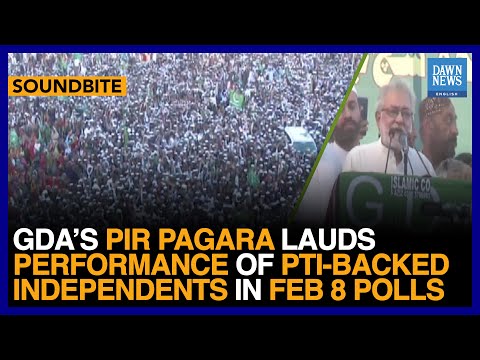 GDA’s Pir Pagara Lauds Performance Of PTI-Backed Independents In Feb 8 Polls | Dawn News English