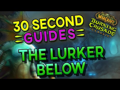 The Lurker Below - Serpentshrine Cavern - 30 Second Guides
