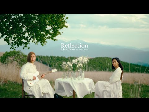 Reflection - Ichika Nito feat. Clara Benin (Official Music Video)