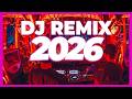 DJ REMIX SONGS 2026 Mashups Remixes Of Popular Songs 2026 DJ Disco Remix Music Club Mix 2025