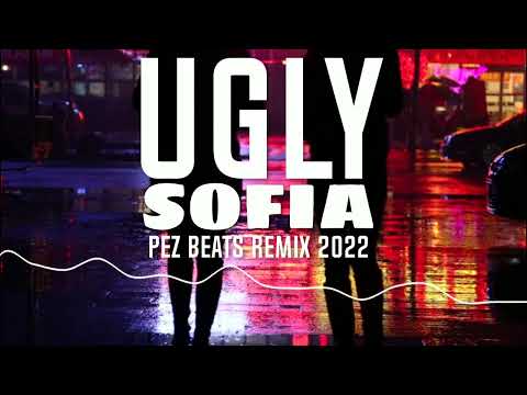 UGLY X PEZ BEATS - SOFIA REMIX 2022