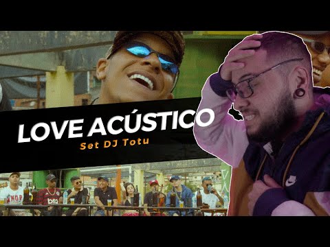 LOVE ACÚSTICO - SET DJ TOTU |NO ANÁLISE PG|