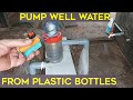 Make A Well Water Pump Using Plastic Bottles