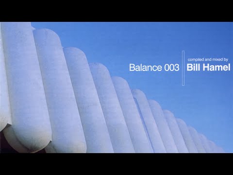 Balance 003: Bill Hamel (CD2) (2002)