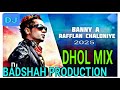 RAFFLAN BANNY A SONG DHOL MIX BADSHAH PRODUCTION SONG 2025