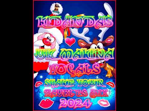 Kidandas - Uk Makina Vocals(Shake Your Baubles Mix)(Christmas Day 2024)