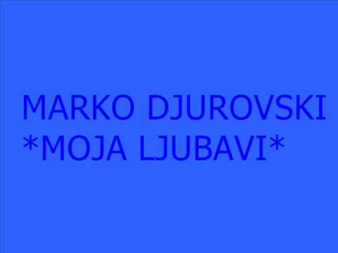 Marko Djurovski-Moja ljubavi.wmv