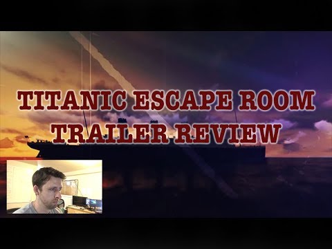 TITANIC ESCAPE ROOM TRAILER REVIEW