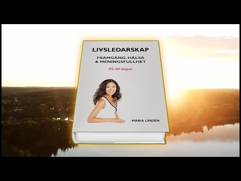 Boken Livsledarskap - Framgång, hälsa & meningsfullhet på 30 dagar. Författare: Maria Lindén