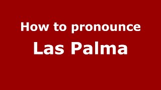 How to pronounce Las Palma
