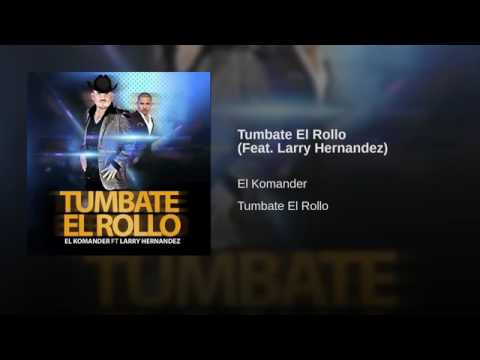 TUMBATE EL ROLLO-EL KOMANDER Y LARRY HERNANDEZ.