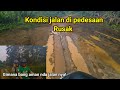 Melewati Jalan Rusak Di Pedesaan Bengkayang Kalimantan Barat