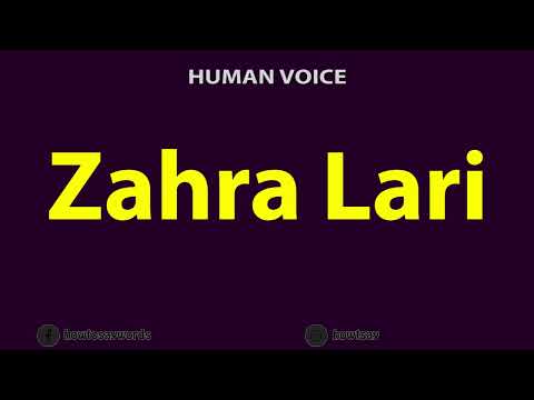 How To Pronounce Zahra Lari