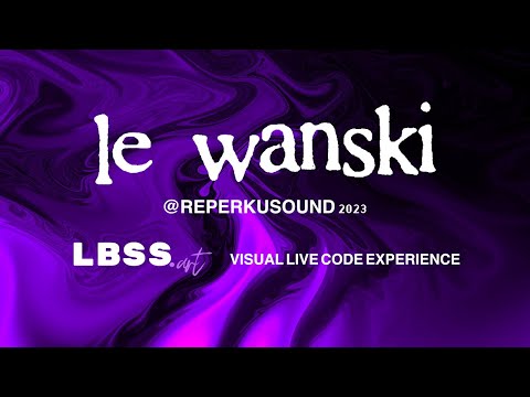 Le Wanski Live @Reperkusound 2023 [LBSS.art Creative Coding Experience]