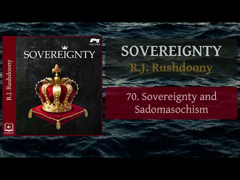 70. Sovereignty and Sadomasochism - Sovereignty - Audiobook - RJ Rushdoony