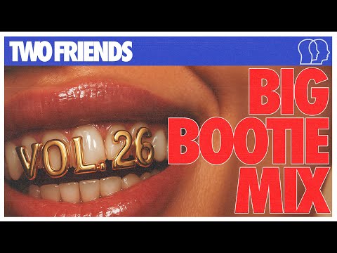 Two Friends - Big Bootie Mix, Vol. 26