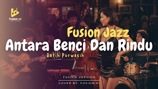 Download lagu Antara Benci Dan Rindu - Ratih Purwasih (Fusion Jazz) mp3