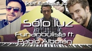 Funambulista con Pablo Alborán - Sólo luz (Piano Cover) | Iker Estalayo (Acordes en Subtítulos)