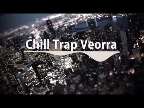 Best Of Veorra [Trapped] Chill Trap