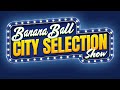 2026 Banana Ball City Selection Show