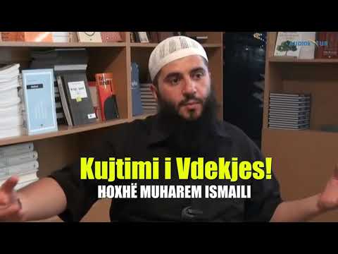 Kujtimi i Vdekjes! - Hoxhë Muharem Ismaili