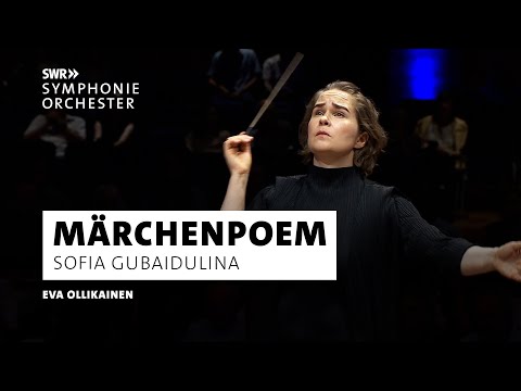 Gubaidulina - Märchenpoem | Eva Ollikainen | SWR Symphonieorchester