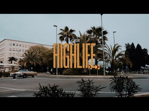 GRŠE - HIGHLIFE (OFFICIAL VIDEO)