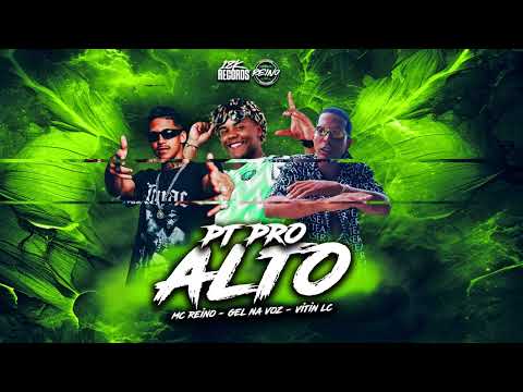 MC REINO, GEL NA VOZ, MC VITIN LC - PT PRO ALTO (PROD. RFBEATZ081) [18K RECORDS]