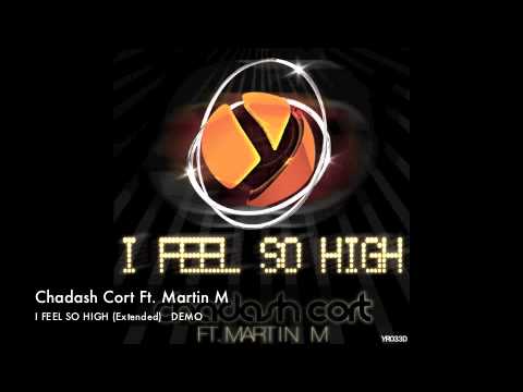 Chadash Cort Ft. MArtin M - I Feel So High (Extended ) DEMO
