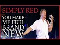 Simply Red - You Make Me Feel Brand New 