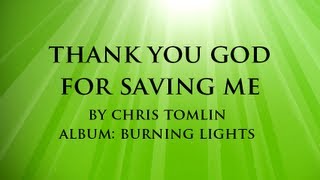 THANK YOU GOD FOR SAVING ME by Chris Tomlin with Lyrics