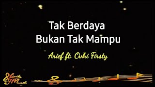 Download lagu Tak Berdaya Bukan Tak Mampu - Arief ft. Ovhi Firsty - Lirik Lagu mp3