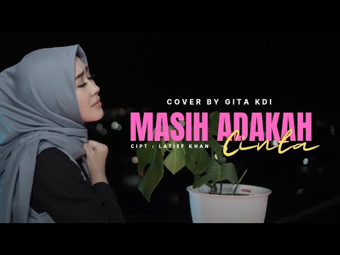 MASIH ADAKAH CINTA - COVER BY GITA KDI
