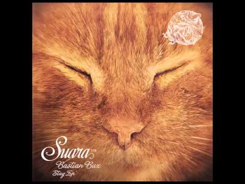 Bastian Bux - Stay (Original Mix) [Suara]