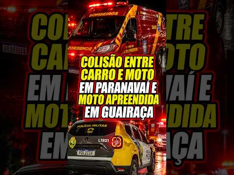 Bombeiros atendem acidente em Paranavaí e PM apreende moto em Guairaçá