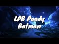 LPB Poody Batman Lyrics