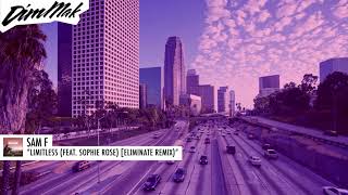 Sam F - Limitless (feat. Sophie Rose) [Eliminate Remix] | Dim Mak Records