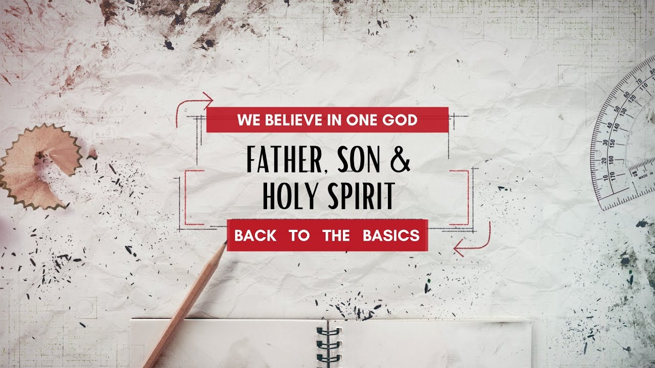 8/27/2023 - Father, Son, & Holy Spirit (We Believe)
