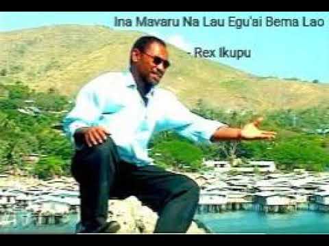 Ina Mavaru Na Egu'ai Bema Lao - REX IKUPU