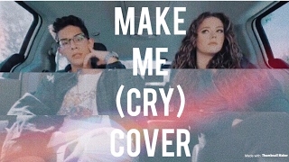 MAKE ME (CRY) - Noah Cyrus ft. Labrinth // COVER by Kêta &amp; Brandon Arreaga