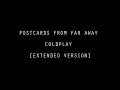 POSTCARDS FROM FAR AWAY - COLDPLAY [EXTENDED VERSION].