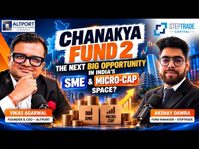 Chanakya Fund 2: The Next Big Opportunity in India’s SME & Micro-Cap Space? @SteptradeCapital