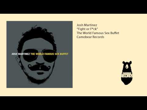 Josh Martinez - Fight or Fuck