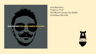 Josh Martinez - Fight or Fuck