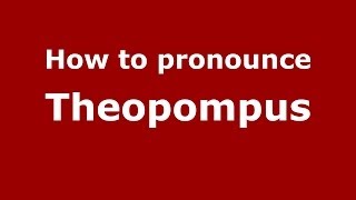 How to pronounce Theopompus