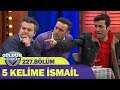 5 Kelime İsmail Güldür Güldür Show 227 Bölüm