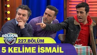 5 Kelime İsmail - Güldür Güldür Show 227Böl�