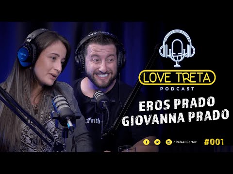 EROS E GIOVANNA PRADO - Love Treta Podcast #001